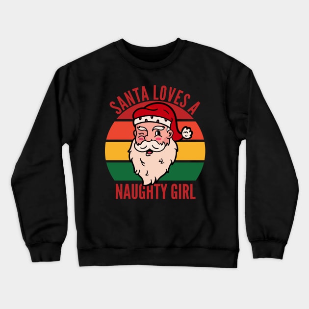 Santa Loves A Naughty Girl Christmas List Inappropriate Gift Crewneck Sweatshirt by VDK Merch